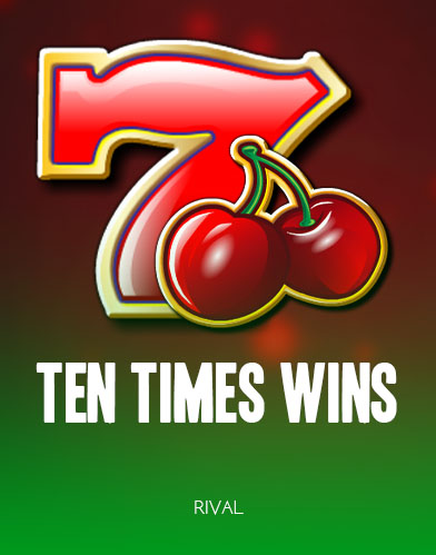 Ten Times Wins