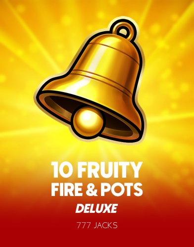 10 Fruity Fire & Pots Deluxe