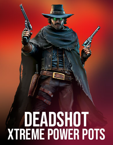DEADSHOT - XTREME POWER POTS